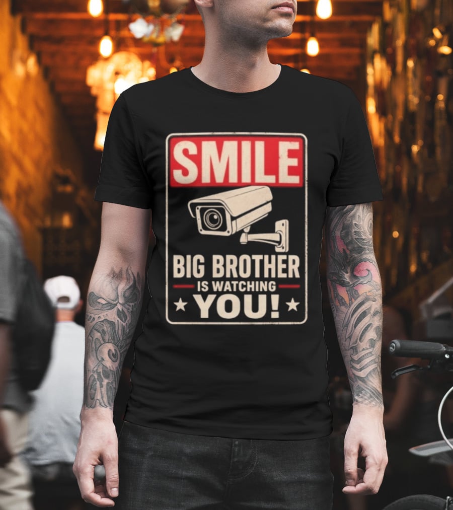Smile Big Brother Is Ing You Surveillance Camera Warning T-Shirt