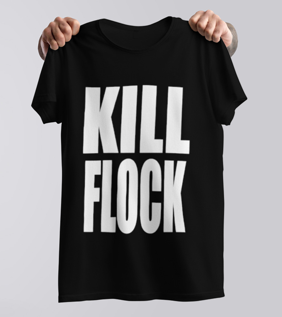 Kill Flock Streetwear Urban Fashion Bold Text Trendsetter T-Shirt