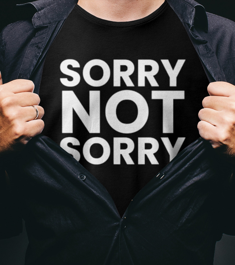 Sorry Not Sorry Sarcastic Attitude T-Shirt