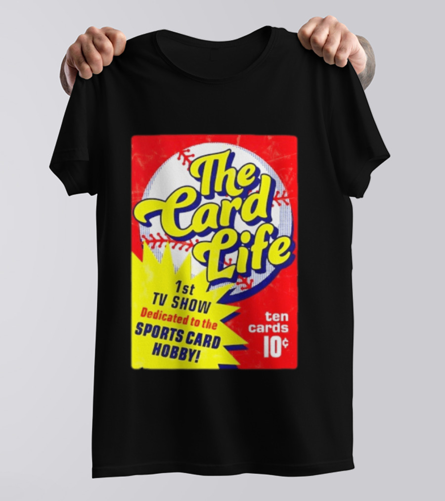 The Card Life 1st TV Show Dedicated To The Sports Card Hobby Ten Cards 10¢ T-Shirt