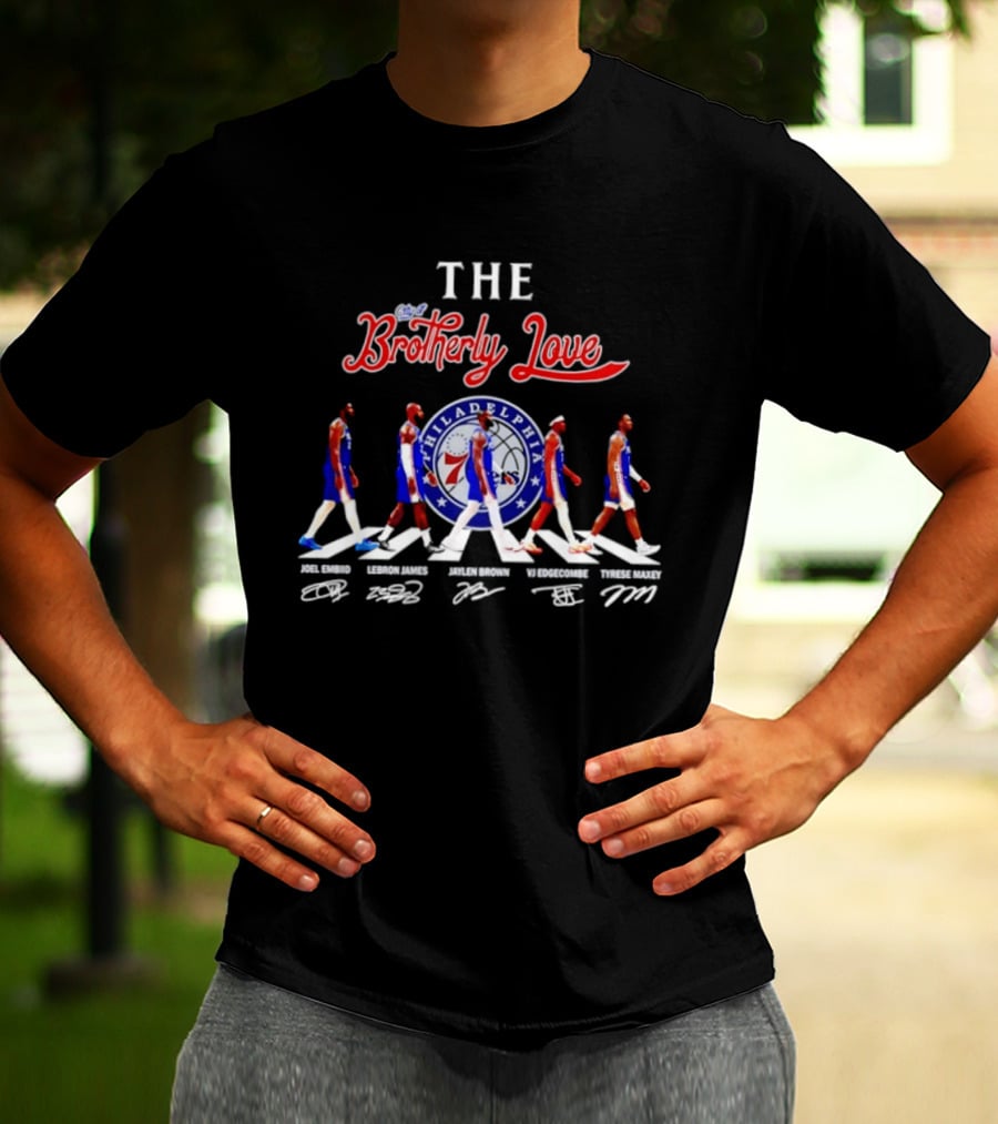 The City Of Brotherly Love Philadelphia 76ers Joel Embiid LeBron James Jaylen Brown VJ Edgecombe Tyrese Maxey Signatures T-Shirt