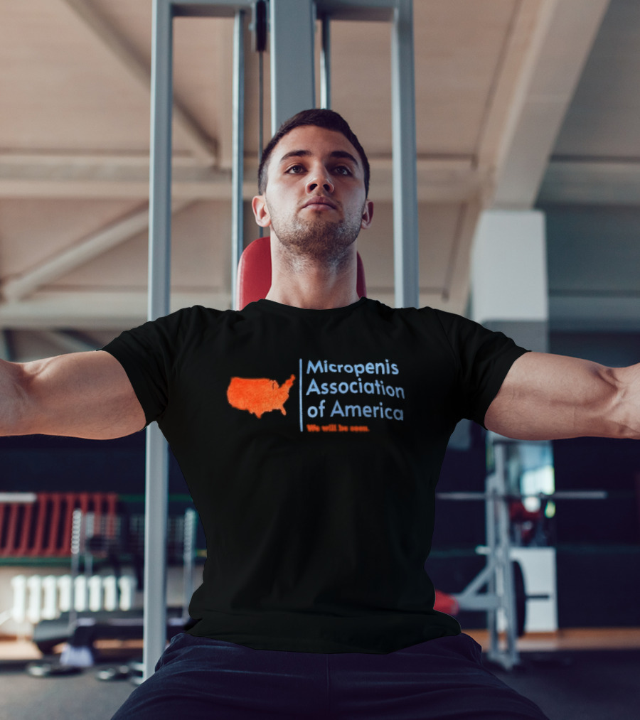 Micropenis Association Of America We Will Be Seen USA Map T-Shirt