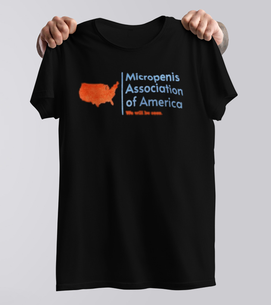 Micropenis Association Of America We Will Be Seen USA Map T-Shirt