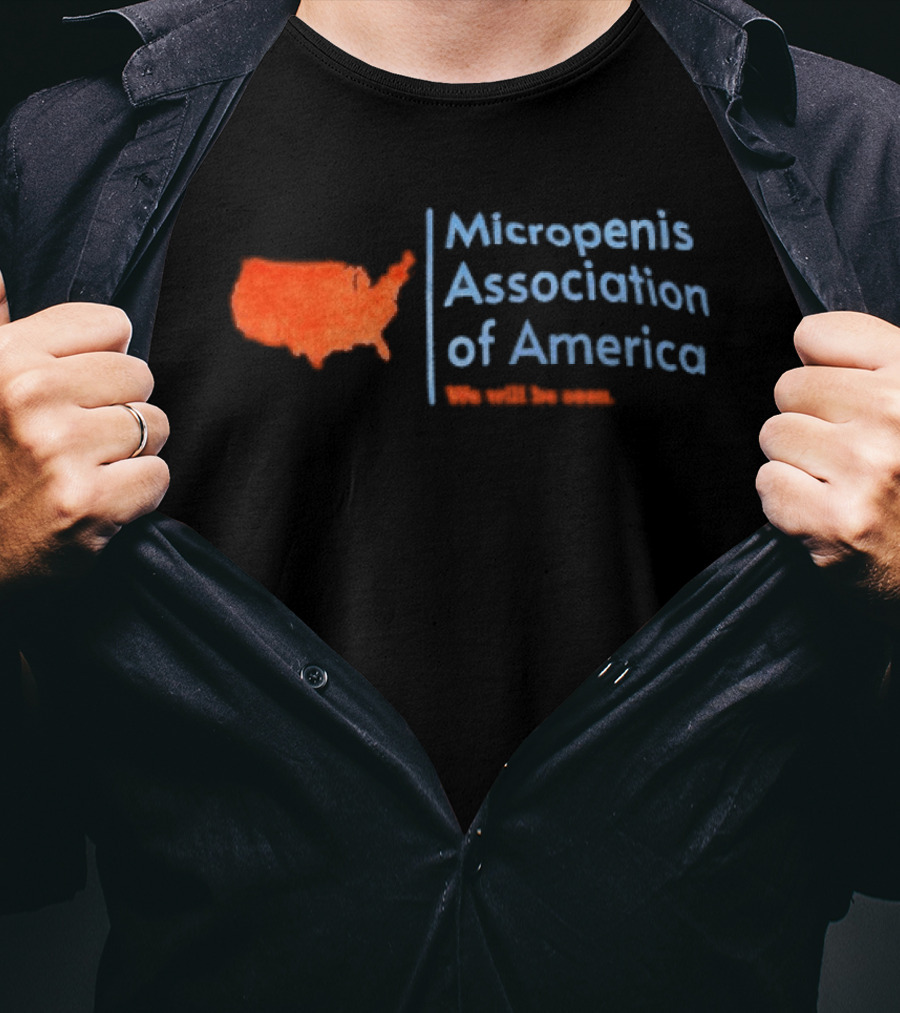 Micropenis Association Of America We Will Be Seen USA Map T-Shirt