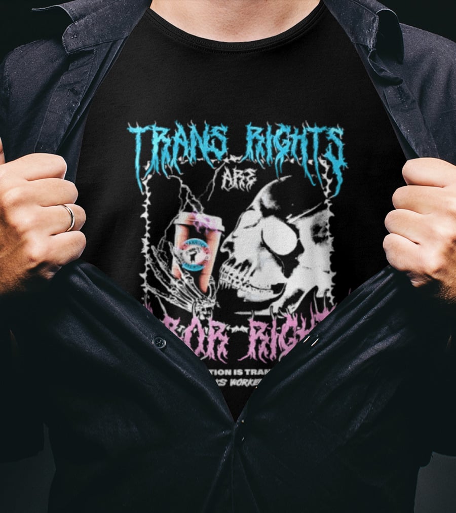 Trans Rights Are Labor Rights Class Liberation Is Trans Liberation Starbucks Workers United T-Shirt