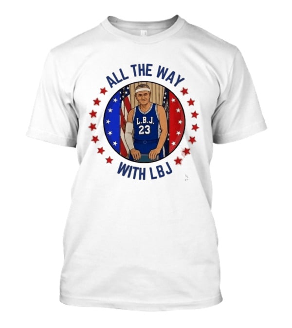 All The Way With LBJ Basketball Theme Patriotic Stars And Stripes T-Shirt