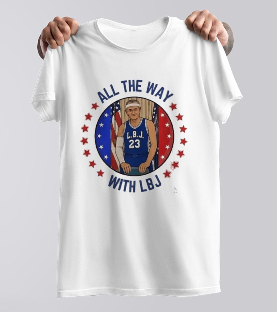 All The Way With LBJ Basketball Theme Patriotic Stars And Stripes T-Shirt
