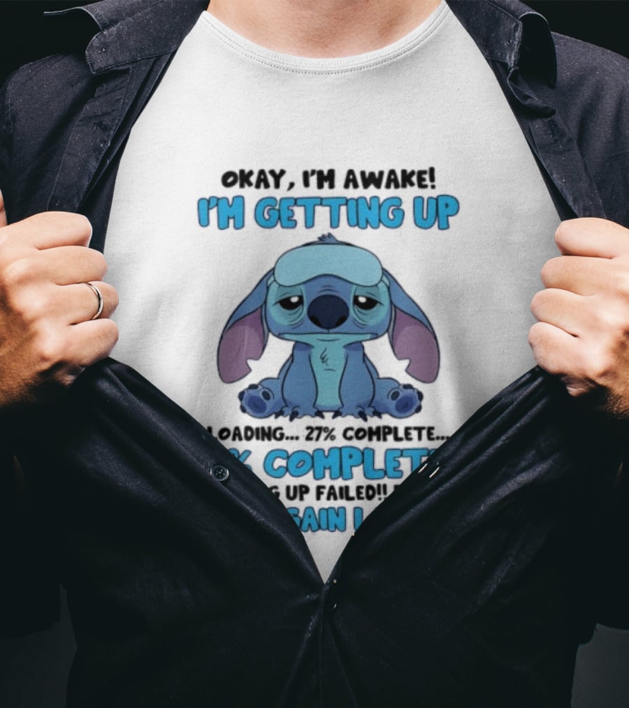 Okay I'm Awake I'm Getting Up Loading 37% 38% Complete Getting Up Failed Please Try Again Later T-Shirt