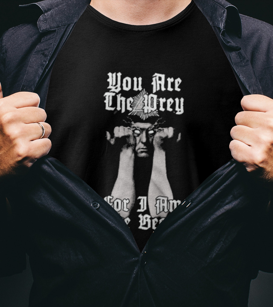 You Are The Prey For I Am The Beast Aleister Crowley T-Shirt