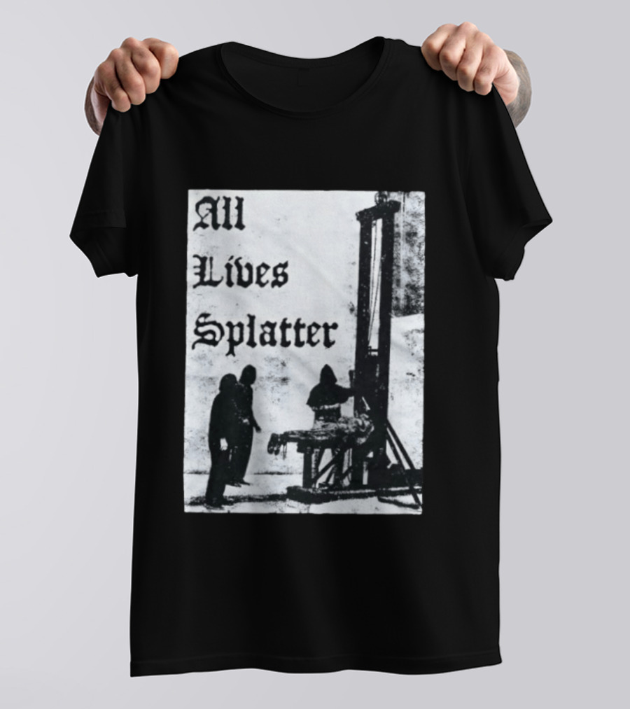 All Lives Splatter Guillotine Historic T-Shirt