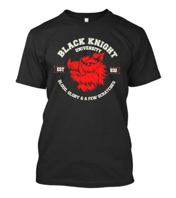 Black Knight University Est 932 Blood Glory And A Few Scratches T-Shirt