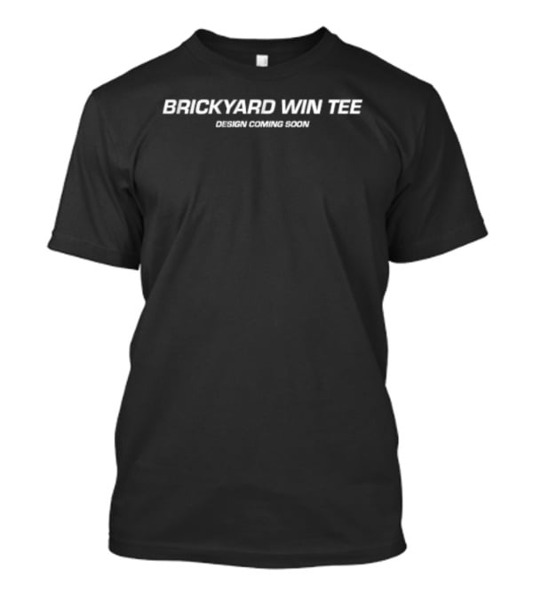 Brickyard Win Tie Coming Soon Racing Indianapolis T-Shirt