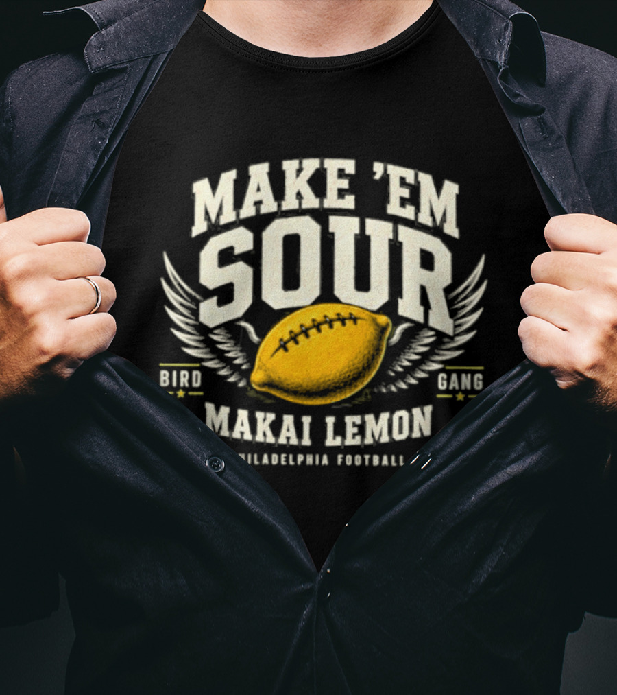 Make Em Sour Makai Lemon Bird Gang Philadelphia Football T-Shirt