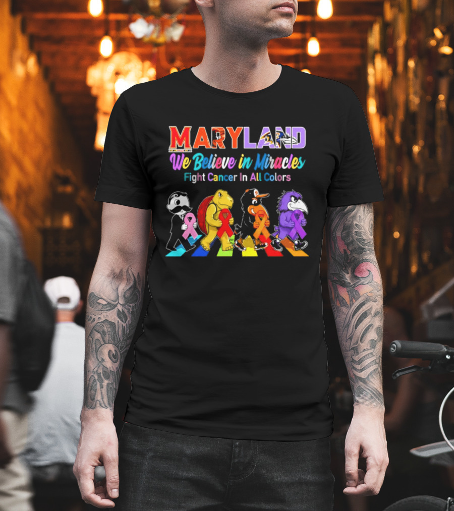 Maryland We Believe In Miracles Fight Cancer In All Colors With Maryland State T-Shirt