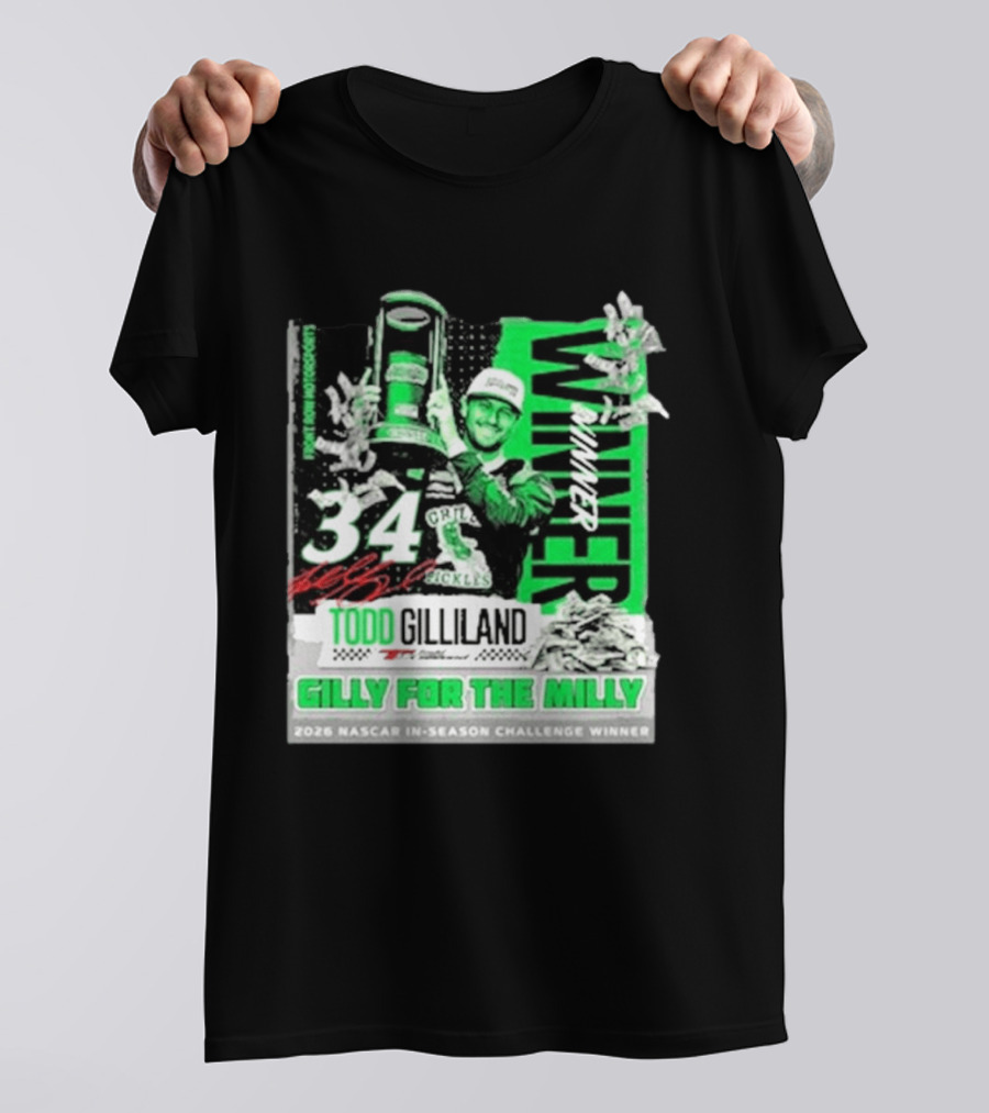 Todd Gilliland 2026 NASCAR In Season Challenge Winner Gilly For The Milly 34 Grill Pickles Racing Winner T-Shirt