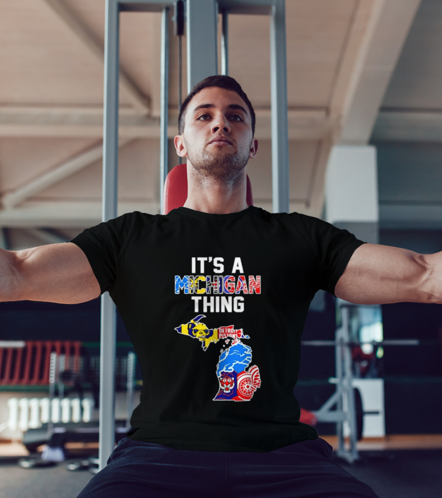 It's A Michigan Thing Detroit Pistons Lions Tigers Red Wings T-Shirt