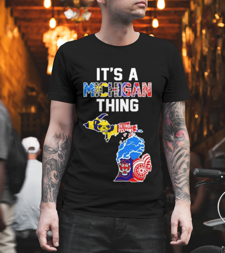 It's A Michigan Thing Detroit Pistons Lions Tigers Red Wings T-Shirt