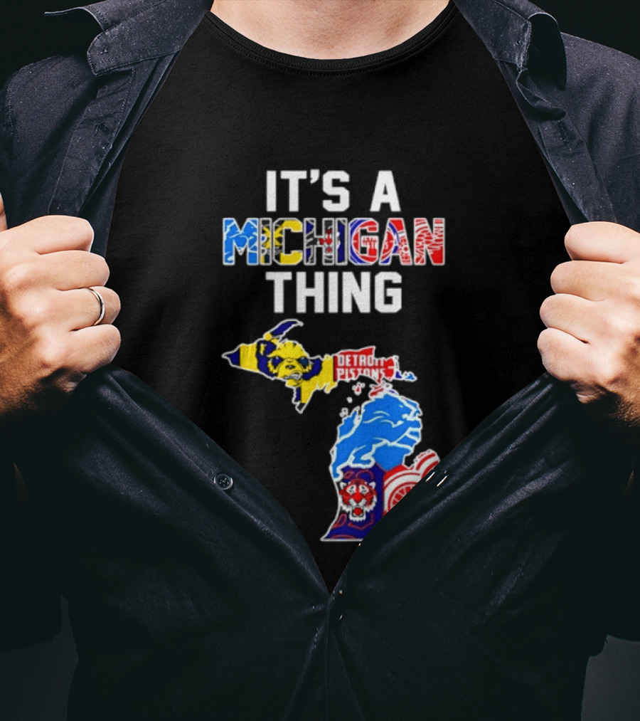 It's A Michigan Thing Detroit Pistons Lions Tigers Red Wings T-Shirt