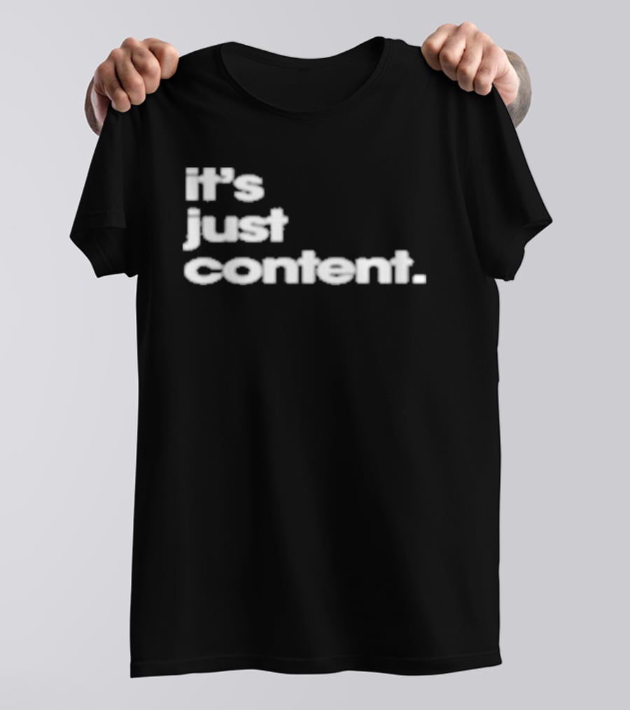 It's Just Content Blur T-Shirt
