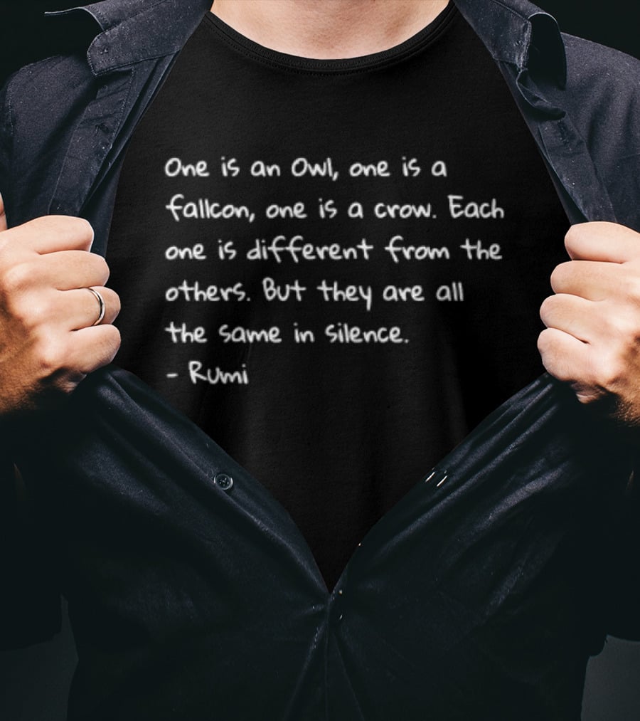Rumi Quote Owl Falcon Crow Each One Different All The Same In Silence T-Shirt