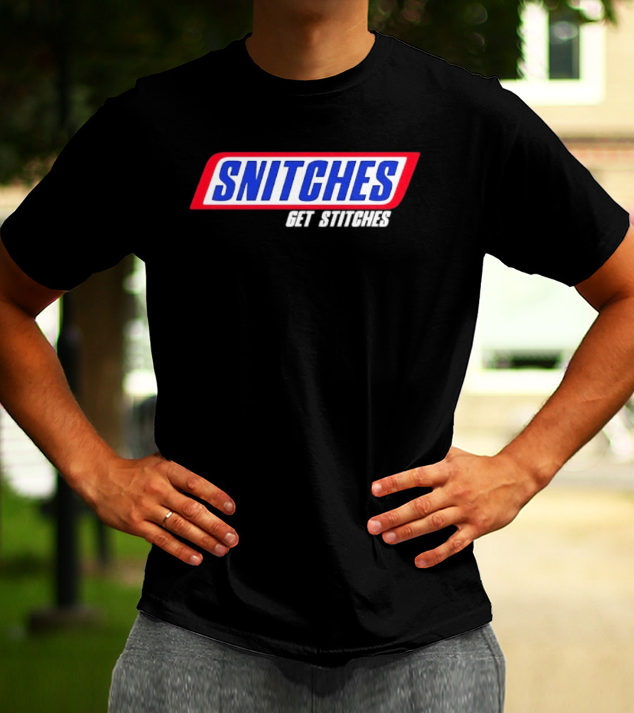 Snitches Get Stitches Snickers Parody T-Shirt