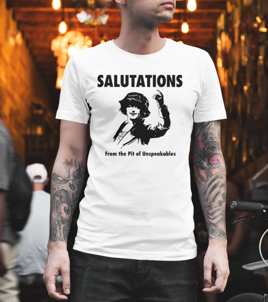 SALUTATIONS From The Pit Of Unspeakables T-Shirt
