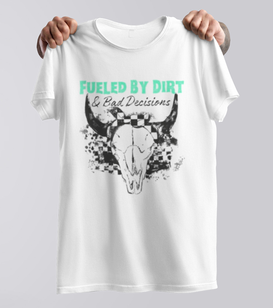 Fueled By Dirt And Bad Decisions Bull Skull Grunge T-Shirt