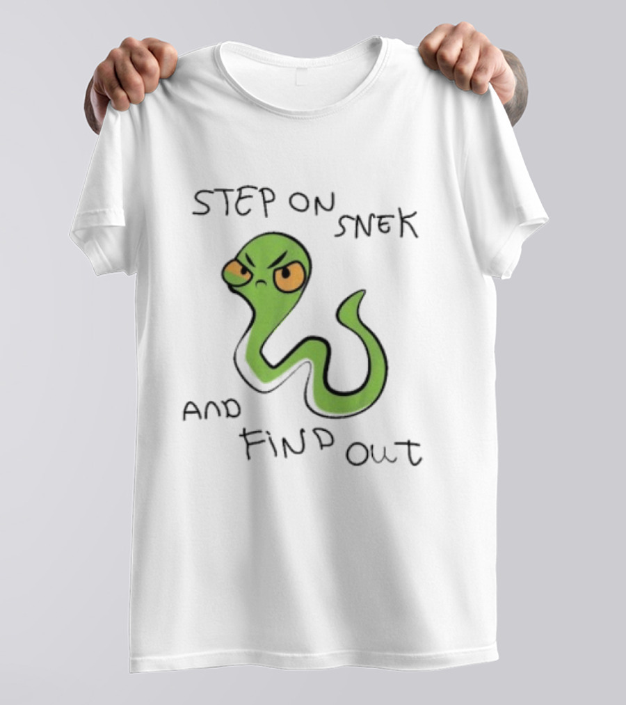 Step On Snek And Find Out Snake Humor Meme T-Shirt