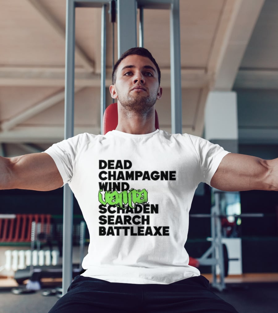 Dead Champagne Wind Vanna Schaden Search Battleaxe T-Shirt