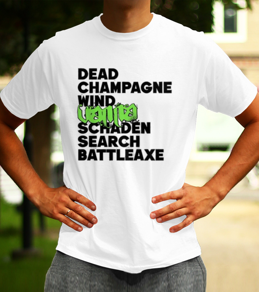 Dead Champagne Wind Vanna Schaden Search Battleaxe T-Shirt