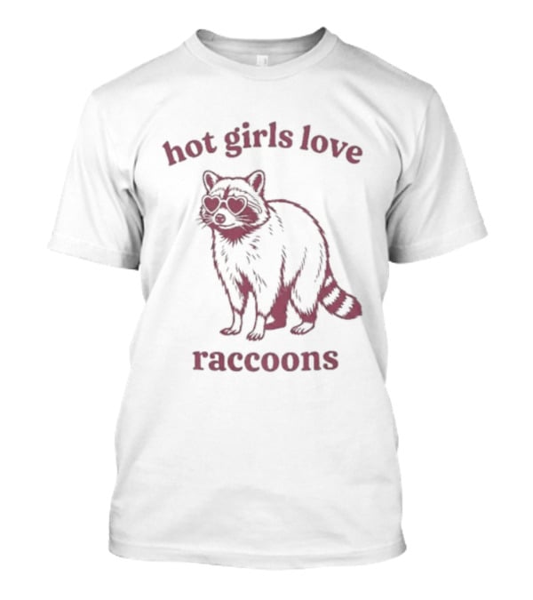 Hot Girls Love Raccoons Raccoon Animal T-Shirt