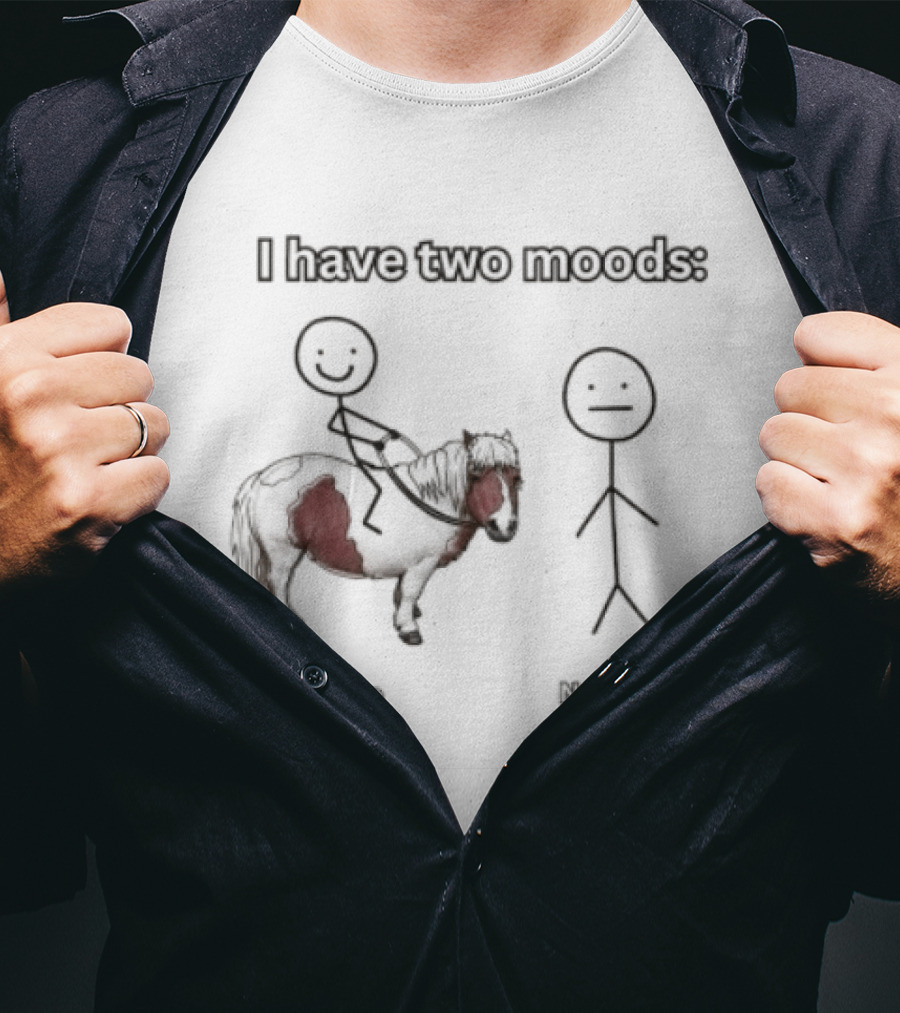 I Have Two Moods Hehe Not Hehe Stick Figure Pony Riding T-Shirt