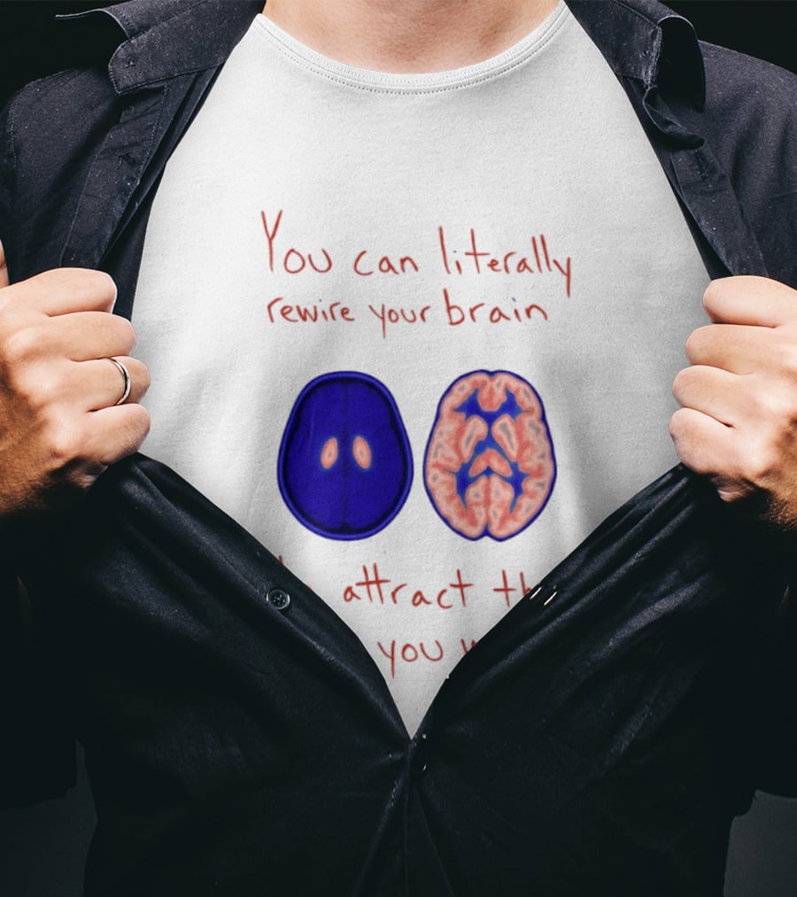 You Can Literally Rewire Your Brain To Attract The Life You Want With Illustrated Brain T-Shirt