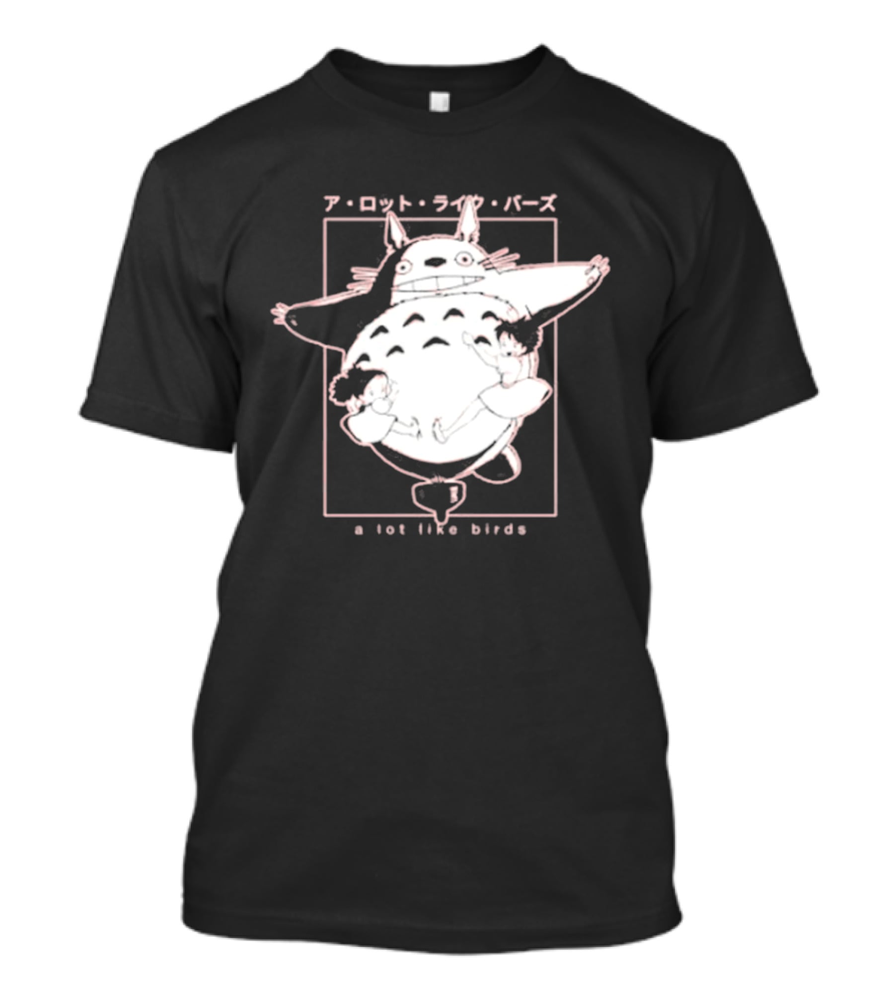 A Lot Like Birds My Neighbor Totoro Anime T-Shirt