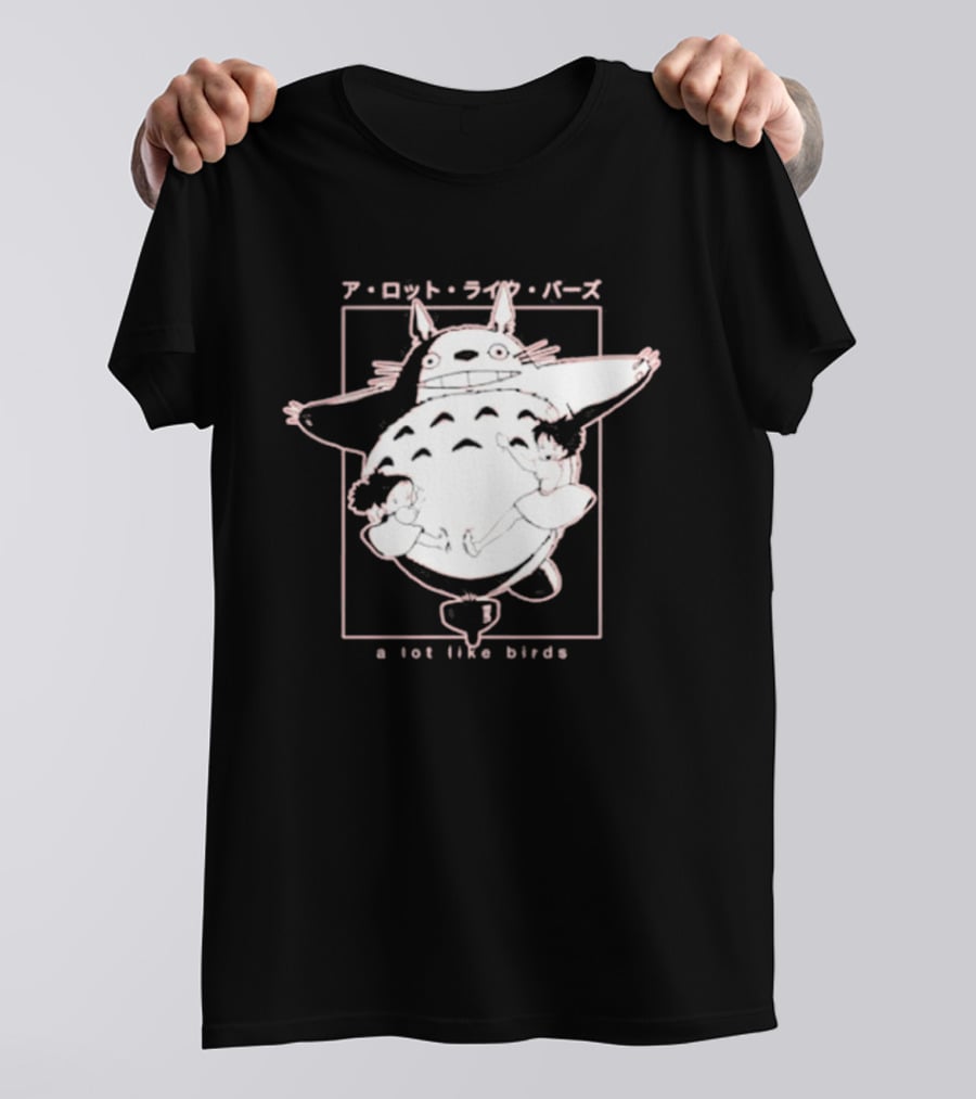 A Lot Like Birds My Neighbor Totoro Anime T-Shirt