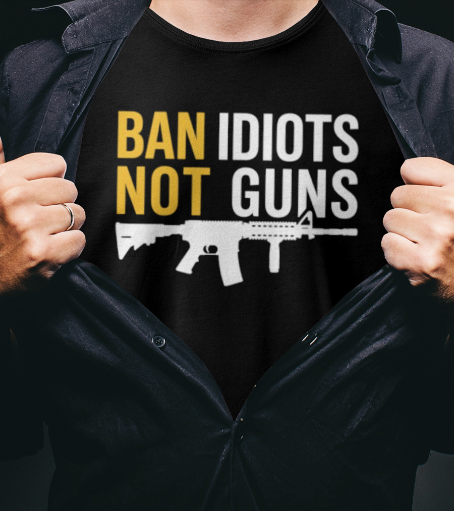 Ban Idiots Not Guns Second Amendment Rights Rifle T-Shirt