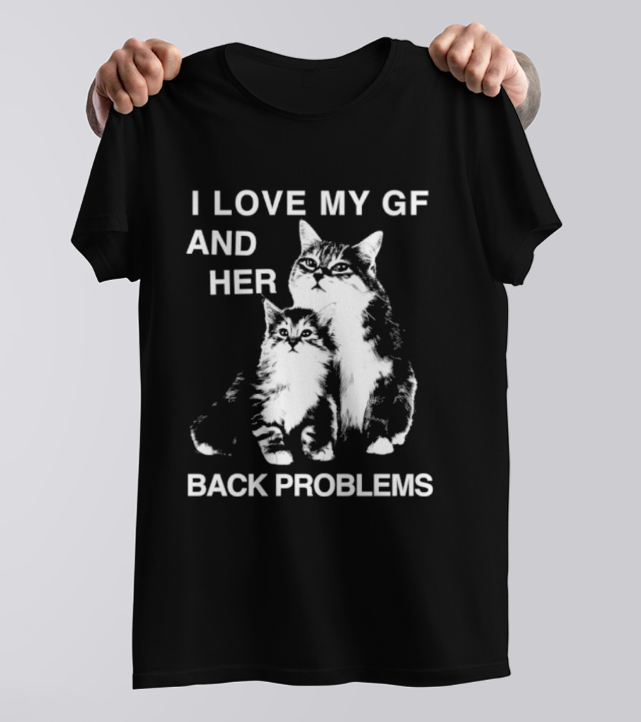 I Love My Gf And Her Back Problems Cats T-Shirt