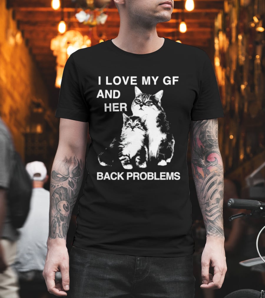 I Love My Gf And Her Back Problems Cats T-Shirt