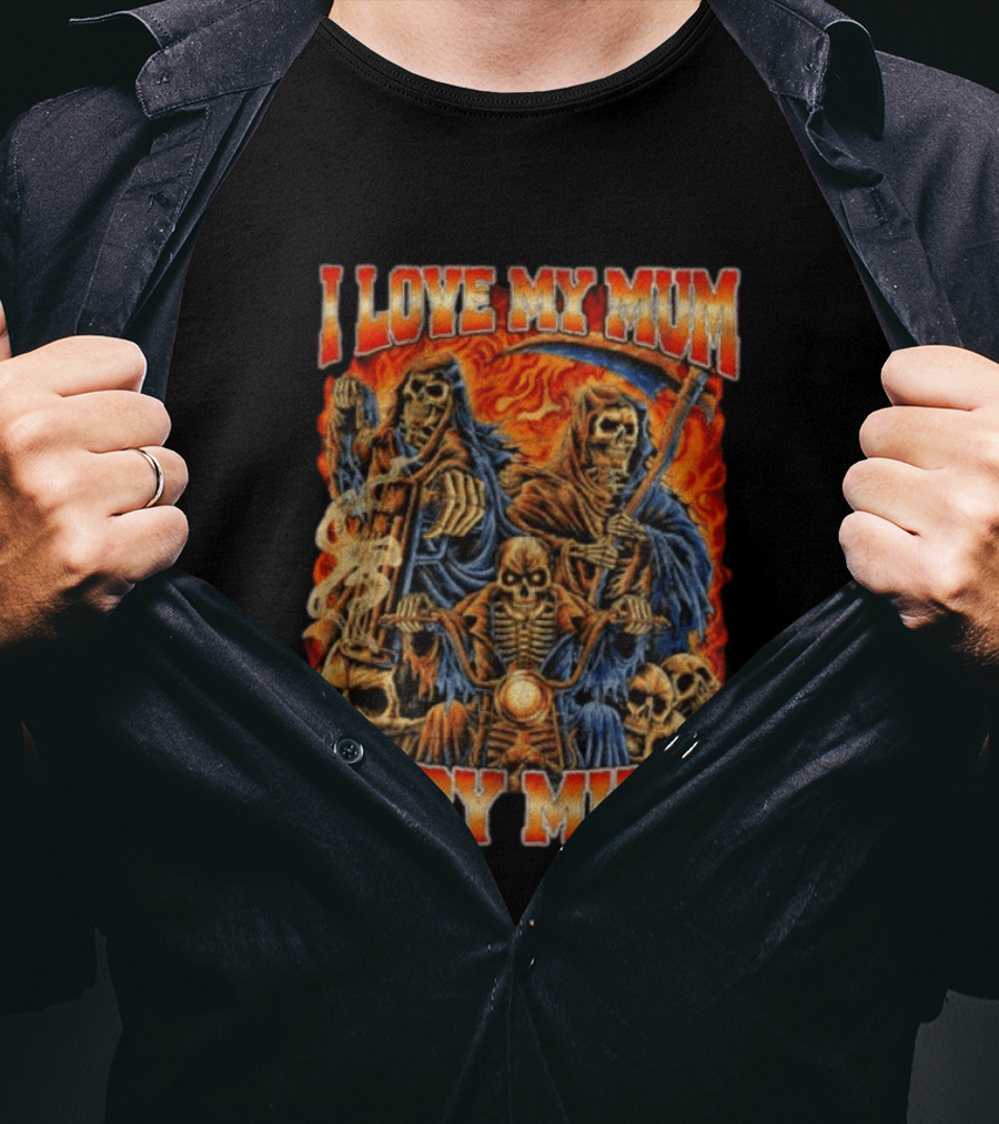 I Love My Mum Very Much Grim Reaper Biker Skeletons T-Shirt