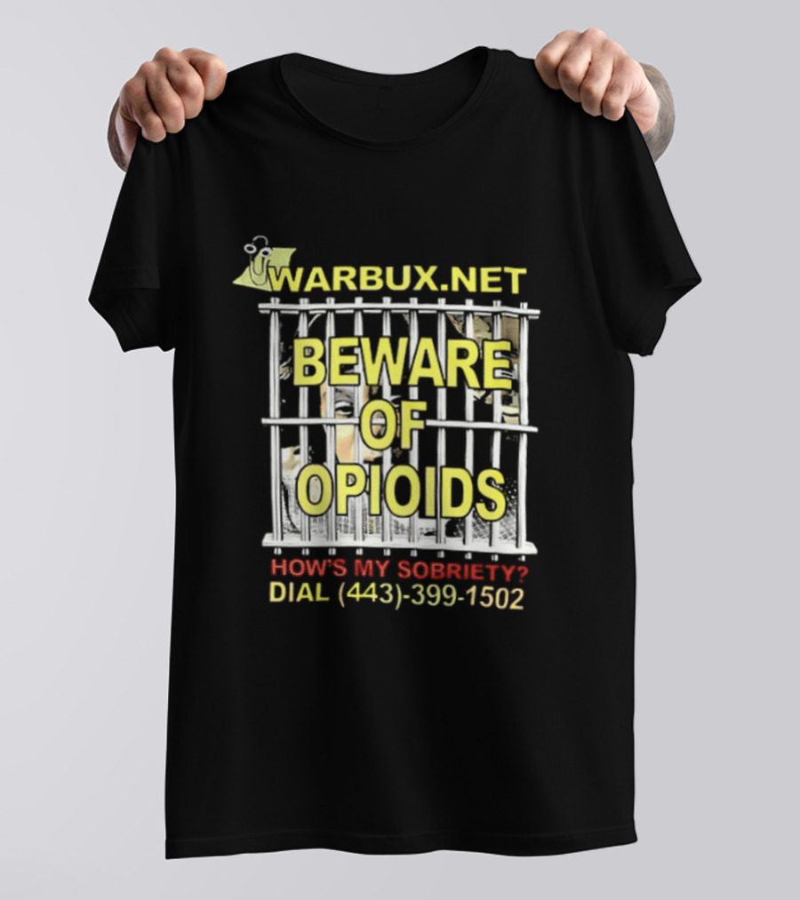Beware Of Opioids Warbux.net How's My Sobriety Dial (443) 399 1502 T-Shirt