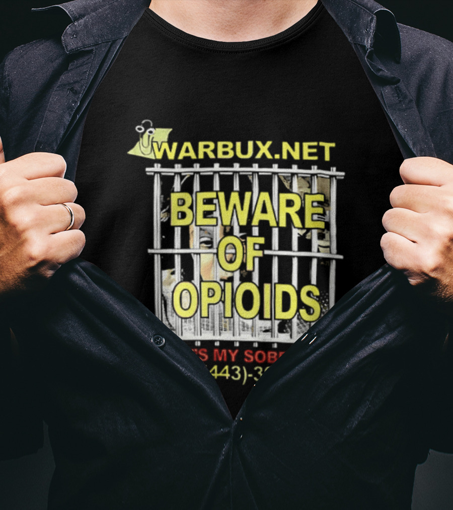 Beware Of Opioids Warbux.net How's My Sobriety Dial (443) 399 1502 T-Shirt