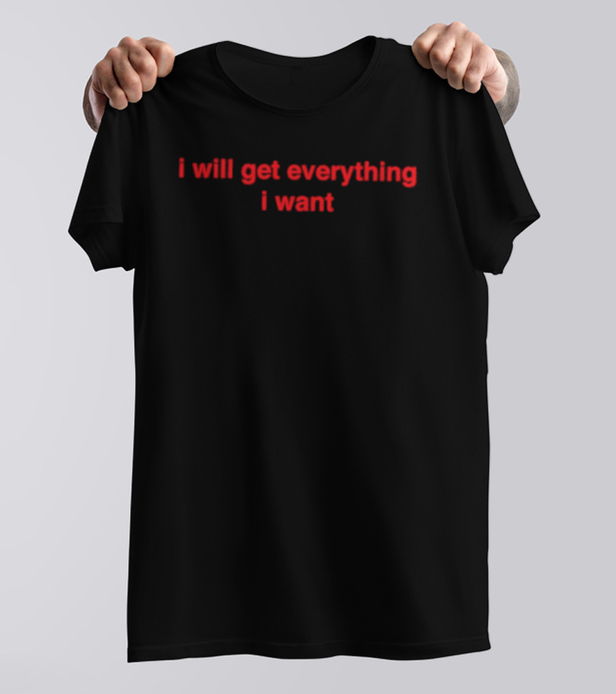 I Will Get Everything I Want Manifestation Red T-Shirt