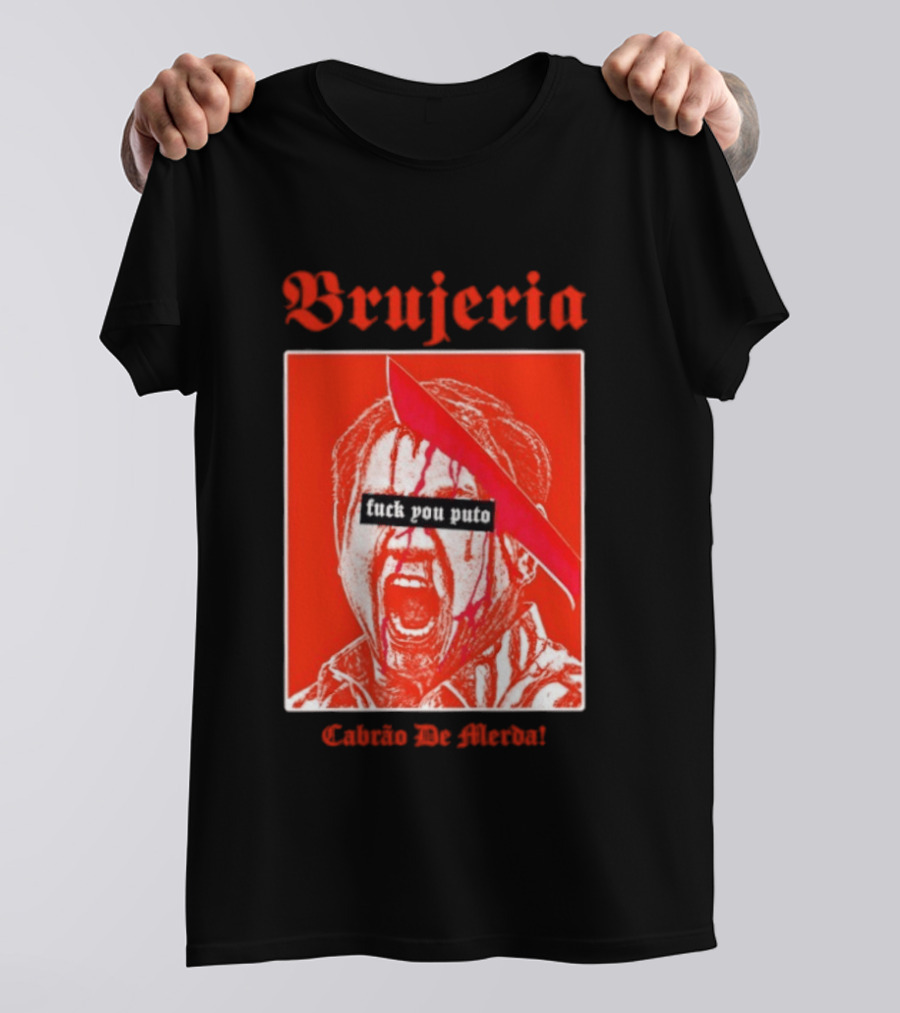 Brujeria Fuck You Puto Cabrao De Merda T-Shirt