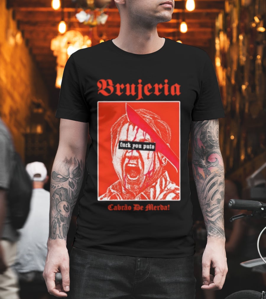Brujeria Fuck You Puto Cabrao De Merda T-Shirt