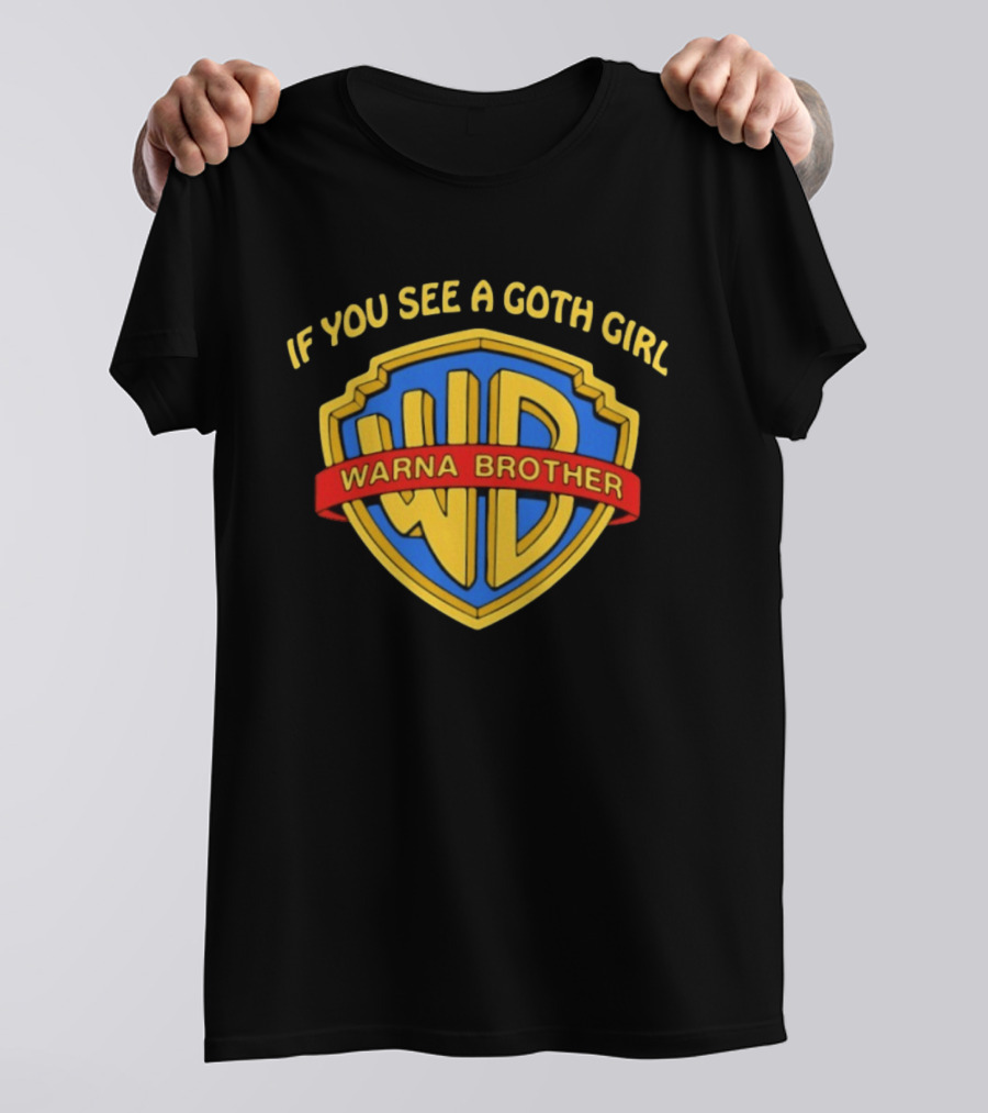 If You See A Goth Girl Warna Brother WD T-Shirt