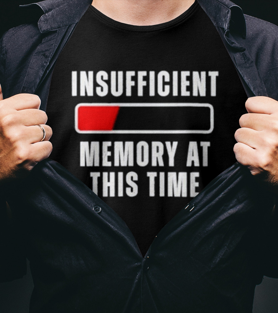 Insufficient Memory At This Time Low Battery Computer Humor T-Shirt