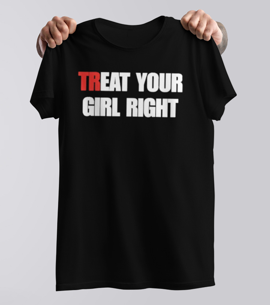 Treat Your Girl Right Trendy Red And White T-Shirt