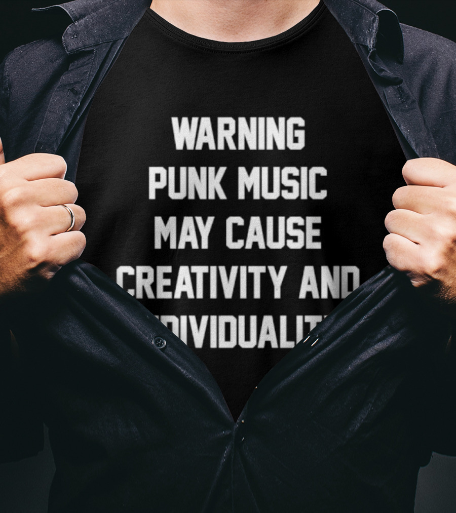 Warning Punk Music May Cause Creativity And Individuality T-Shirt