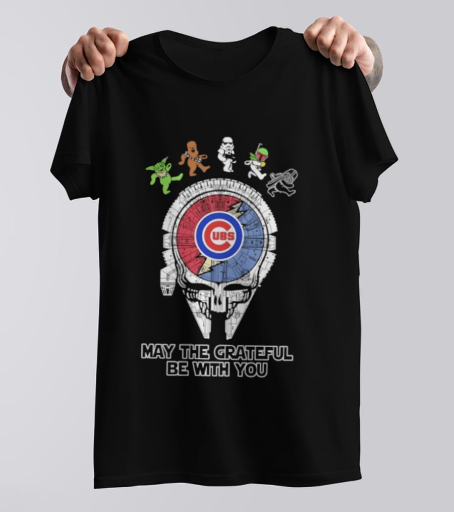 Chicago Cubs Star Wars Grateful Dead Collaboration May The Grateful Be With You T-Shirt
