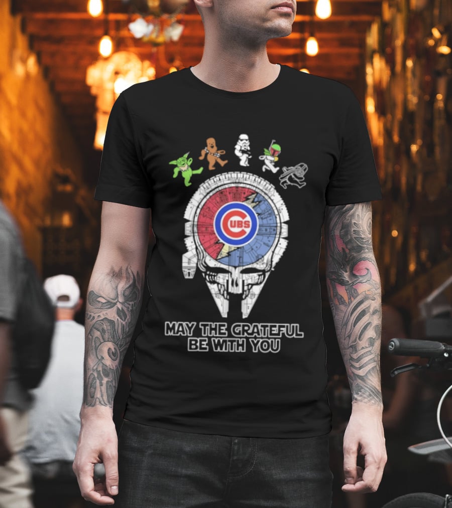 Chicago Cubs Star Wars Grateful Dead Collaboration May The Grateful Be With You T-Shirt